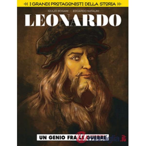 Un genio fra le guerre. Leonardo da Vinci. I grandi protagonisti della storia. Vol. 1