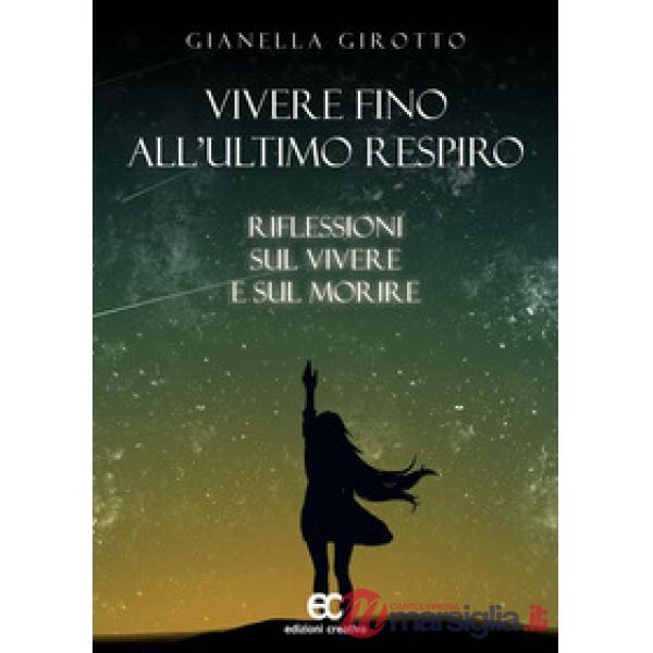 Vivere fino all'ultimo respiro. Riflessioni sul vivere e sul morire