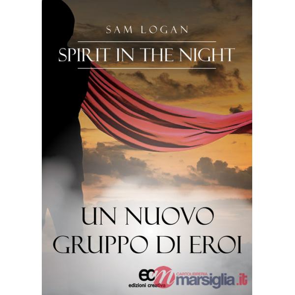 Spirit in the night. Un nuovo gruppo di eroi