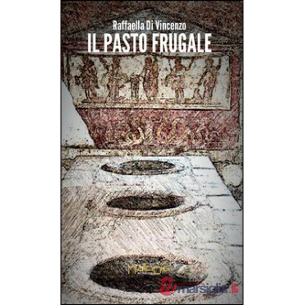 Pasto frugale. La valenza socio-politica del cibo a Roma fra Repubblica e Impero