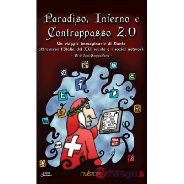 Paradiso, Inferno e Contrappasso 2.0. Il viaggio di Dante attraverso l'Italia de