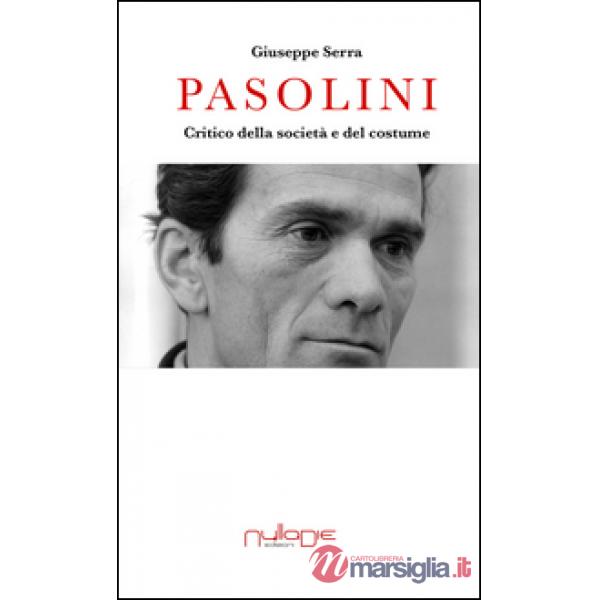 Pasolini. Critico della società e del costume