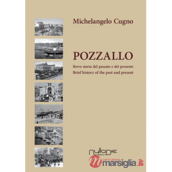 Pozzallo. Breve storia del passato e del presente-Brief history of the past and 