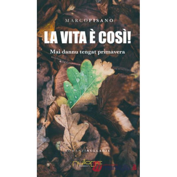 Vita è così! Mai dannu tengat primavera (La)