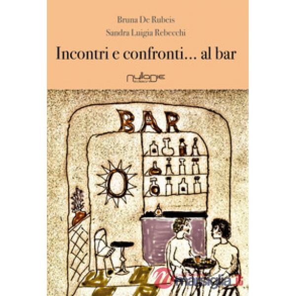 Incontri e confronti... al bar
