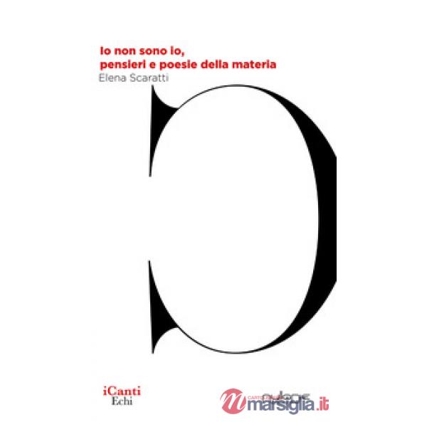 Io non sono io, pensieri e poesie della materia