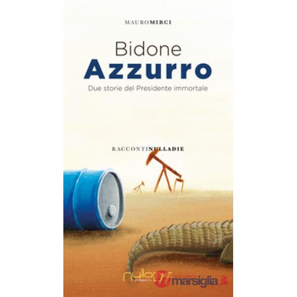 Bidone azzurro. Due storie del presidente immortale