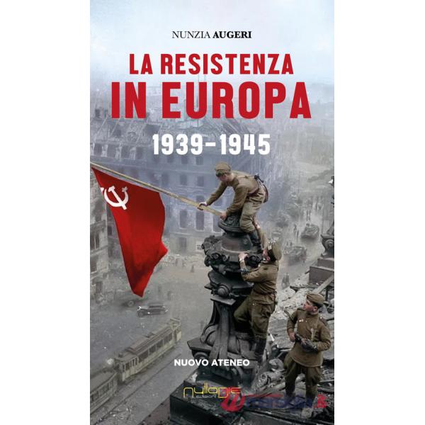 Resistenza in Europa. 1939-1945 (La)