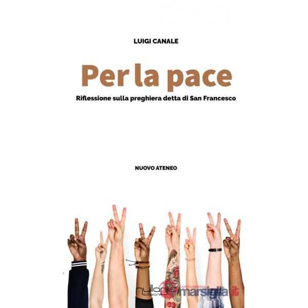 Per la pace. riflessioni sulla preghiera detta di san Francesco