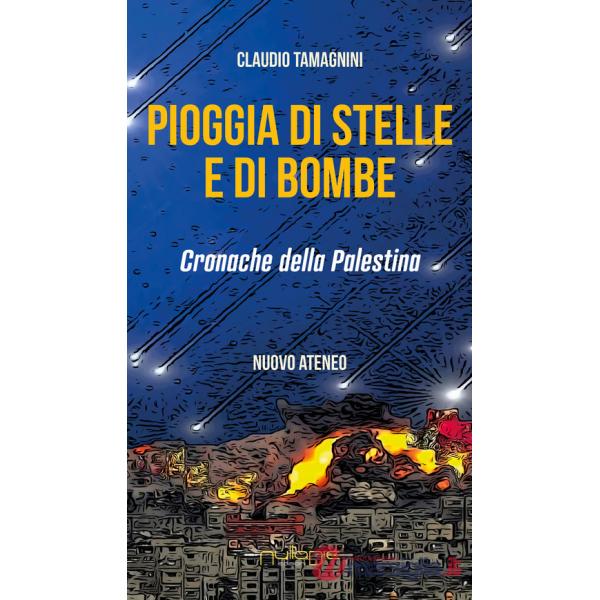 Pioggia di stelle e di bombe. Cronache dalla Palestina