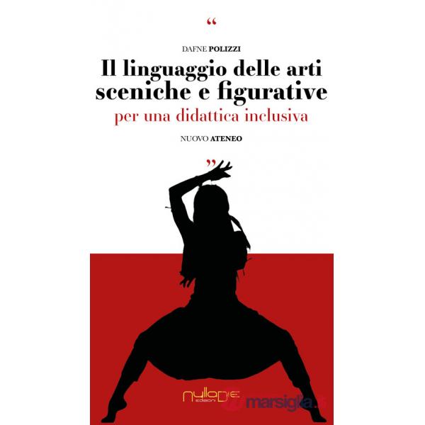 Linguaggio delle arti sceniche e figurative. Per una didattica inclusiva (Il)