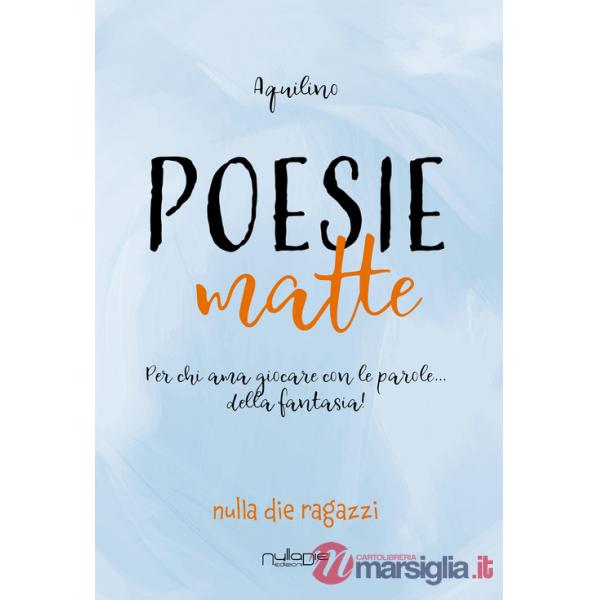 Poesie matte. Per chi ama giocare con le parole... della fantasia!