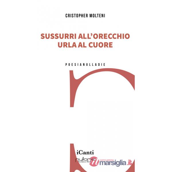 Sussurri all'orecchio urla al cuore