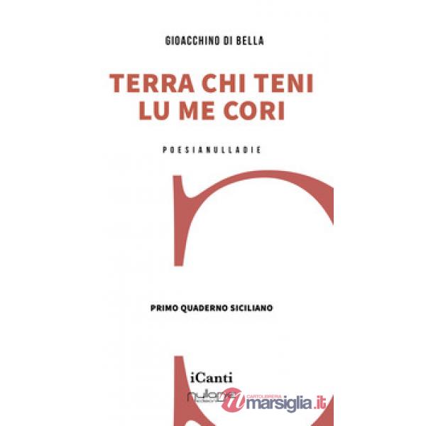 Terra chi teni lu me cori. Primo quaderno siciliano