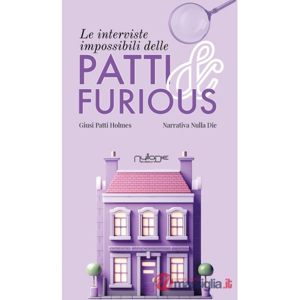 Interviste impossibili delle Patti & Furious (Le)