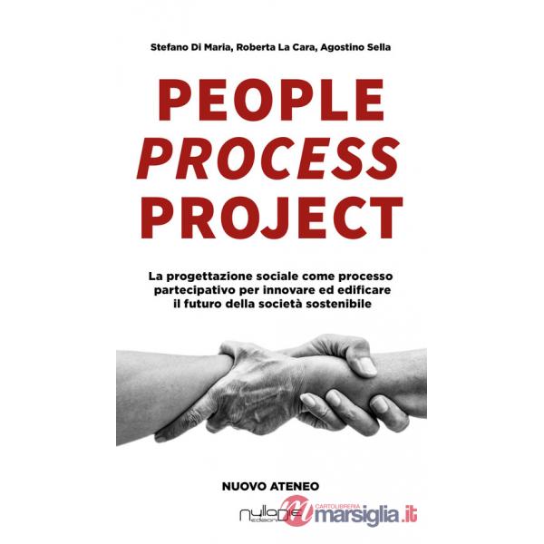 People process project. La progettazione sociale come processo partecipativo per innovare ed edificare il futuro della società s