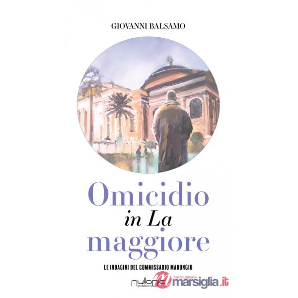 Omicidio in La maggiore. Le indagini del commissario Marongiu