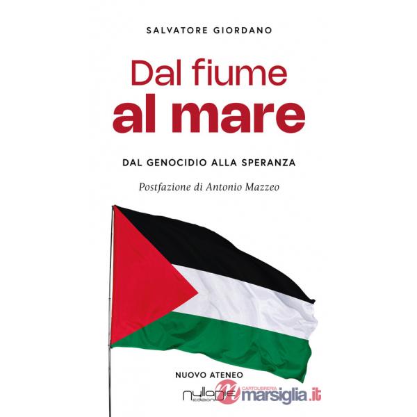 Dal fiume al mare. Dal genocidio alla speranza