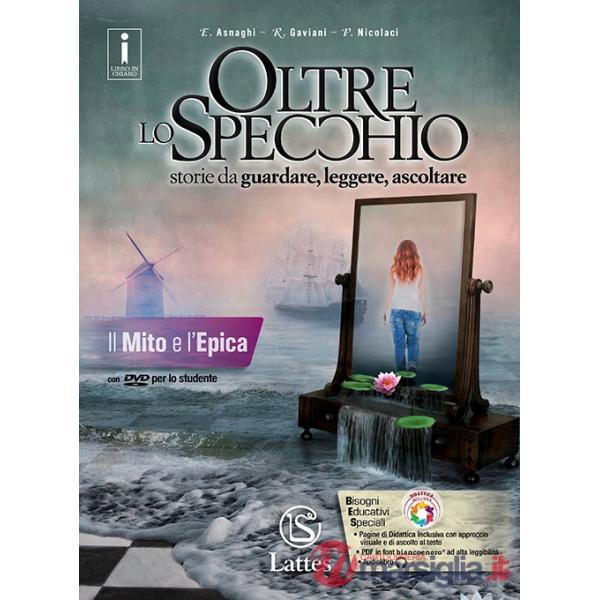 OLTRE LO SPECCHIO IL MITO E L'EPICA + TAVOLE ILLUSTRATE