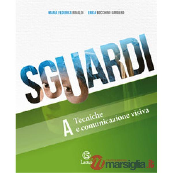 SGUARDI VOL. A - TECNICHE COMUNUNICAZIONE VISIVA