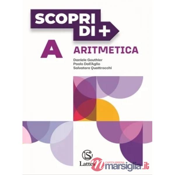 SCOPRI DI + ARITMETICA A + GEOMETRIA A + QUADERNO