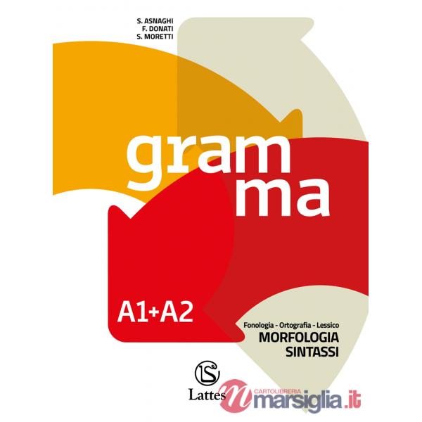 GRAMMA VOL. A1 - A2 FONO - ORTOGRAFIA - SINTASSI + PROVE INGRESSO + VO