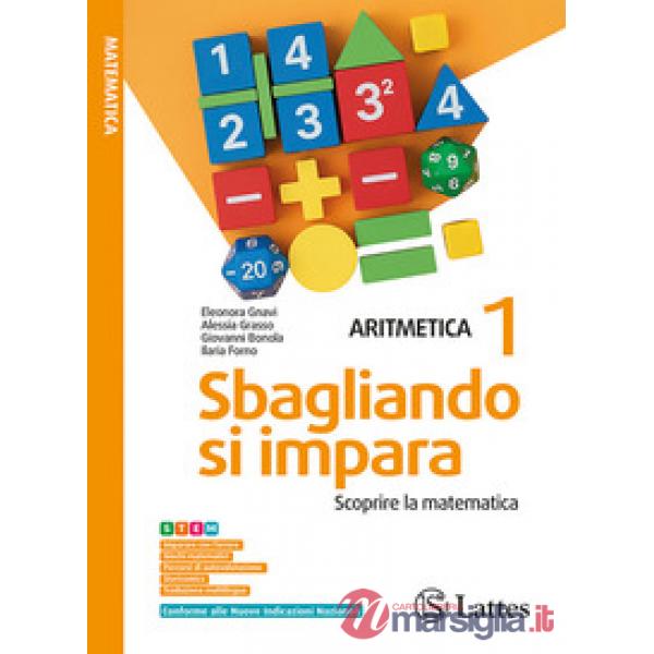 SBAGLIANDO SI IMPARA - ARITMETICA 1, TAV. NUM, GEOMETRIA 1 E INFORMATI