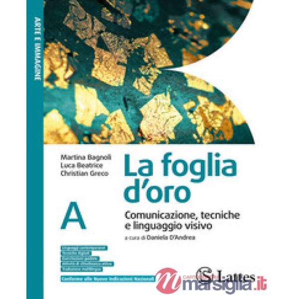 LA FOGLIA D'ORO VOL.A - COMUNICAZIONE + VOL. B1 - B2 - STORIA ARTE + T