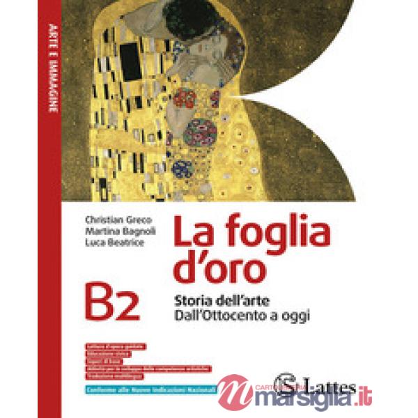 LA FOGLIA D'ORO VOL. B2 [STORIA DELL'ARTE - DALL'OTTOCENTO AD OGGI]