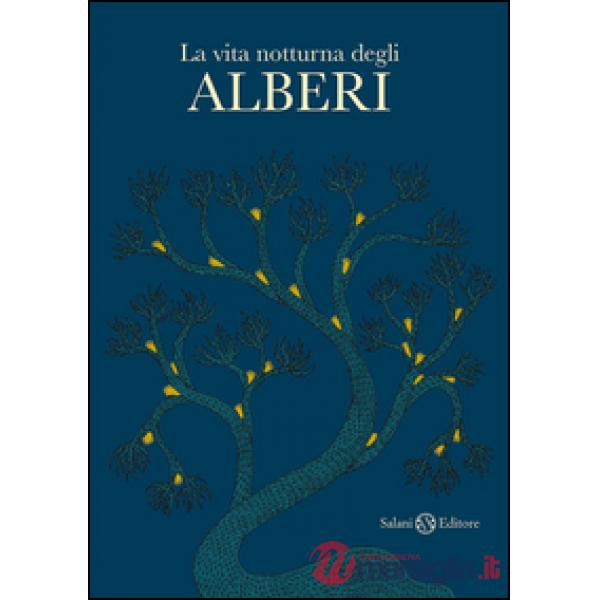 Vita notturna degli alberi. Ediz. illustrata (La)