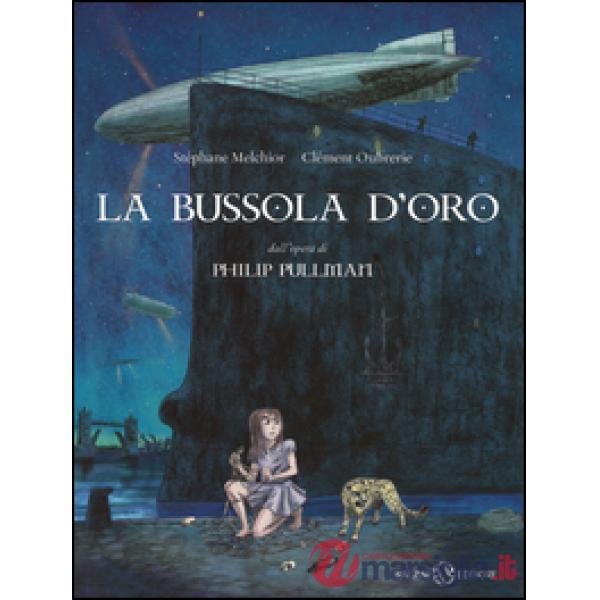 Bussola d'oro. Queste oscure materie. Dall'opera di Philip Pullman (La)