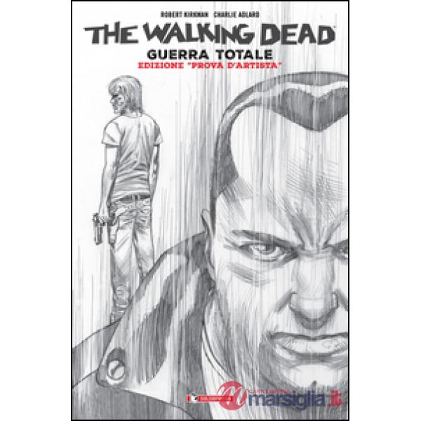 Guerra totale. The walking dead. Edizione «Prova d'artista»