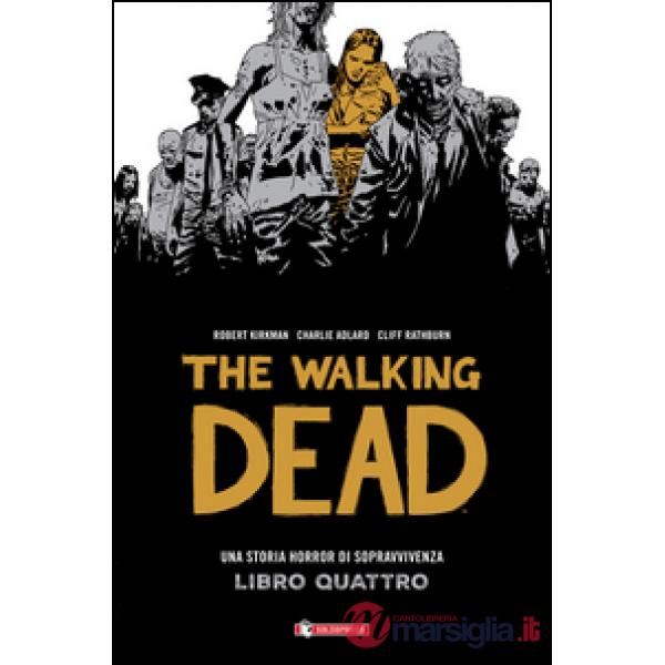 Storia horror di sopravvivenza. The walking dead (Una). Vol. 4