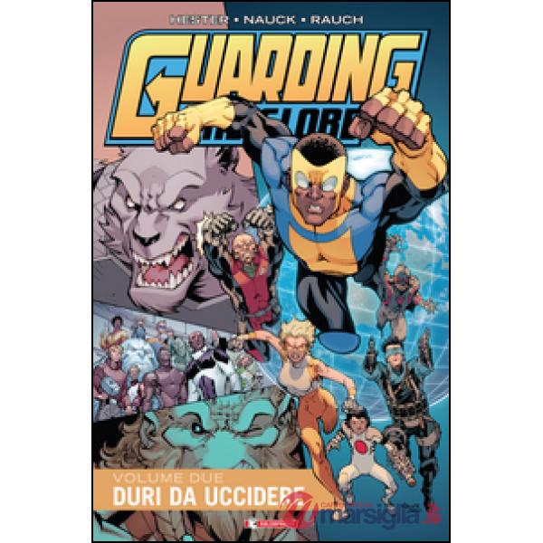 Duri a morire. Guarding the globe. Vol. 2