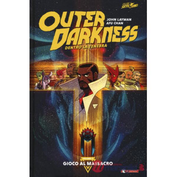 Outer darkness. Dentro la tenebra. Vol. 1: Gioco al massacro