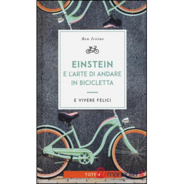 Einstein e l'arte di andare in bicicletta e vivere felici