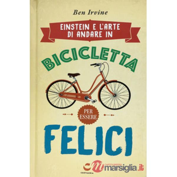 Einstein e l'arte di andare in bicicletta e vivere felici