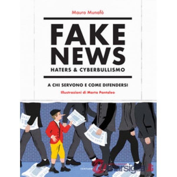 Fake news, haters & cyberbullismo. A chi servono e come difendersi