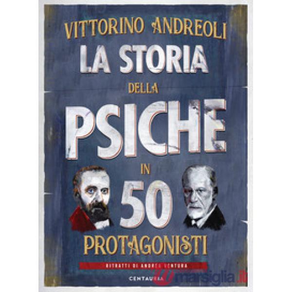 Storia della psiche in 50 protagonisti (La)