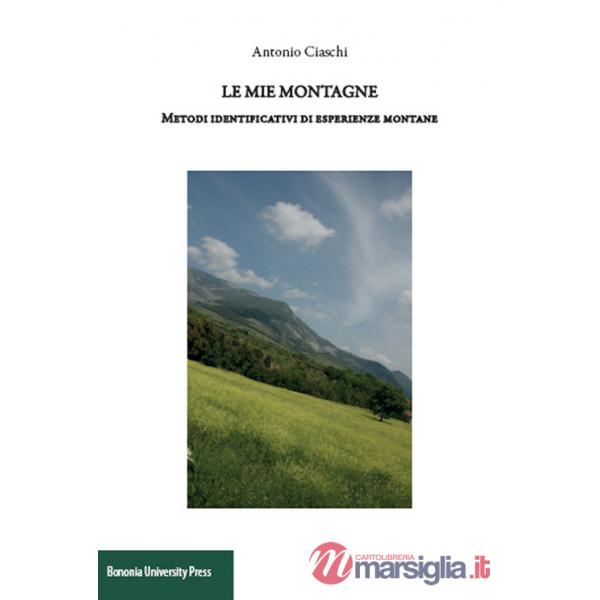 Mie montagne. Metodi identificativi di esperienze montane (Le)