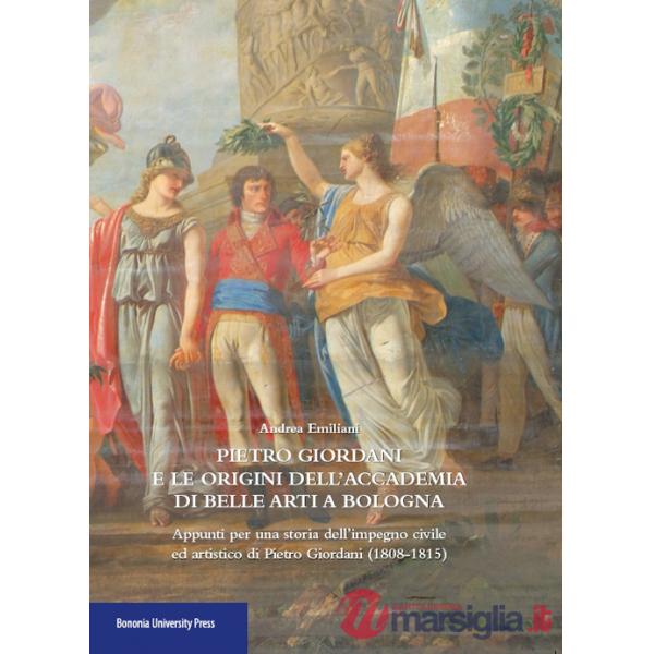 Pietro Giordani e l'Accademia di belle arti di Bologna. Appunti per una storia dell'impegno civile ed artistico di Pietro Giorda