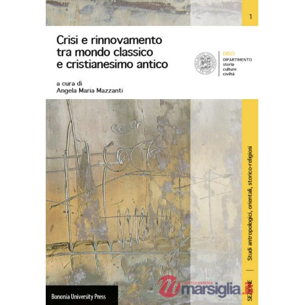 Crisi e rinnovamento tra mondo classico e cristianesimo antico