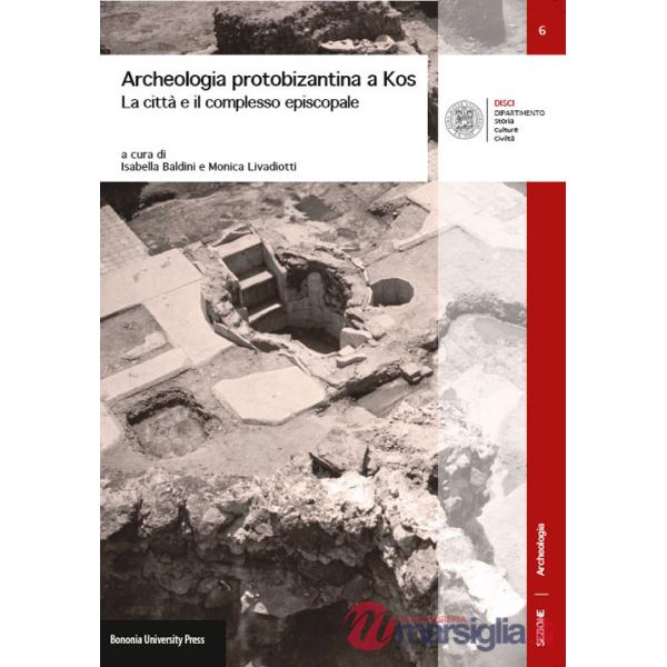 Archeologia protobizantina a Kos. La città e il complesso episcopale