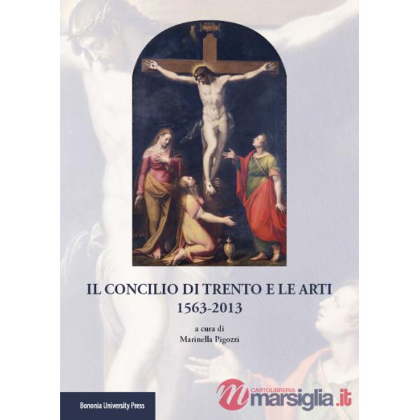 Concilio di Trento e le arti (1563-2013) (Il)