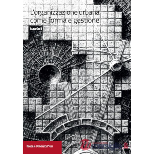 Organizzazione urbana come forma e gestione (L')