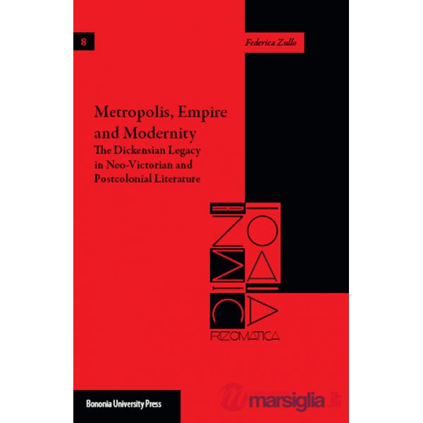 Metropolis, empire and modernity. The dickensian legacy in neo-victorian and postcolonial literature
