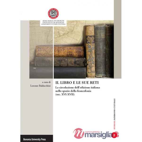 Libro e le sue reti. La circolazione dell'edizione italiana nello spazio della francofonia. Atti della giornata di studi (Ravenn