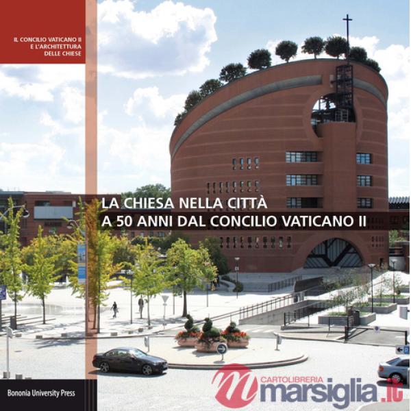 Chiesa nella città a 50 anni dal Concilio Vaticano II (La)