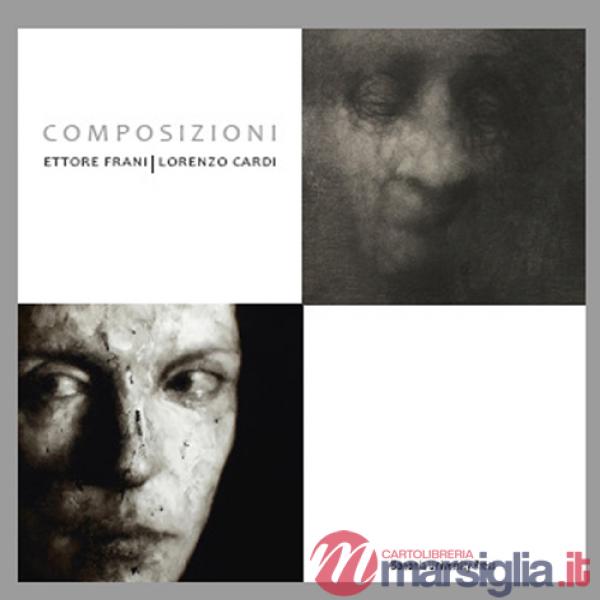 Ettore Frani, Lorenzo Cardi. Composizioni. Catalogo della mostra (Bologna, 7 novembre-13 dicembre 2015). Ediz. illustrata