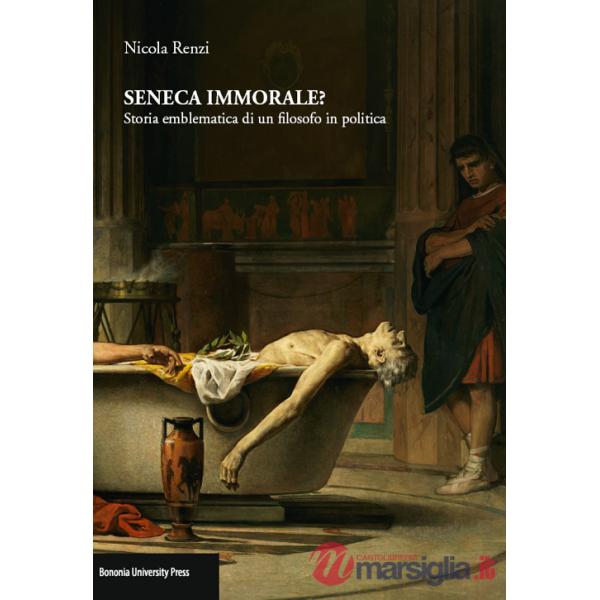 Seneca immorale? Storia emblematica di un filosofo in politica